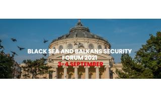 BLACK SEA AND BALKANS SECURITY FORUM 2021